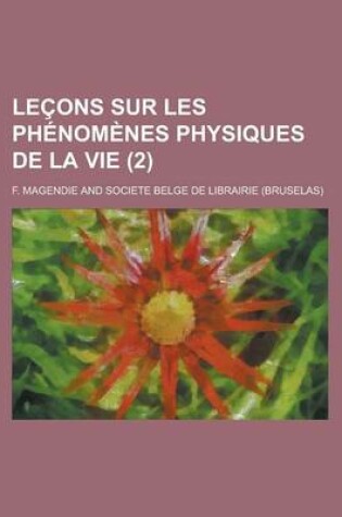 Cover of Lecons Sur Les Phenomenes Physiques de La Vie (2)