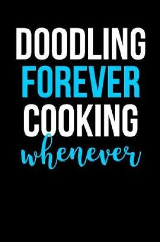 Cover of Doodling Forever Cooking Whenever