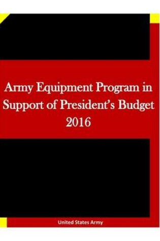 Cover of Army Equipment Program in Support of President's Budget 2016