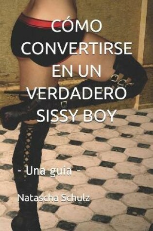 Cover of Cómo Convertirse En Un Verdadero Sissy Boy