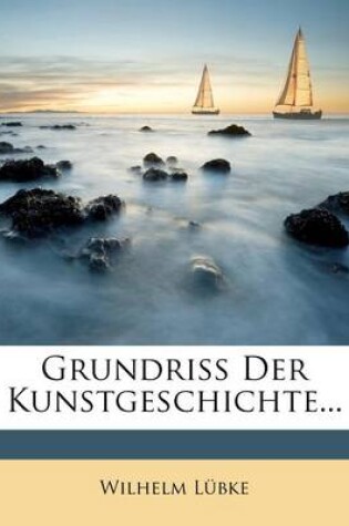 Cover of Grundriss Der Kunstgeschichte. Funfte, Durchgesehene Auflage.