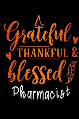 Cover of grateful thankful & blessed Pharmacist