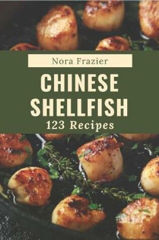 Cover of 123 Chinese Shellfish Recipes