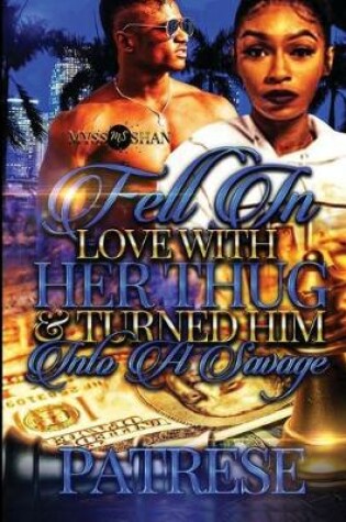 Cover of Fell in Love with Her Thug, & Turned Him into a Savage