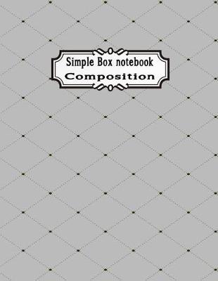 Book cover for Simple Box Notebook Composition