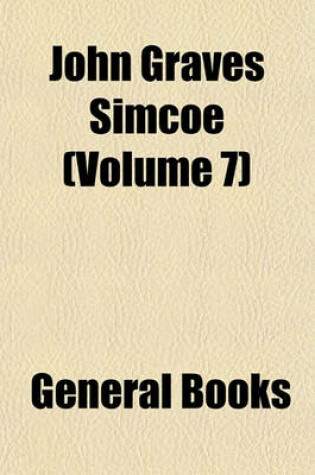 Cover of John Graves Simcoe (Volume 7)