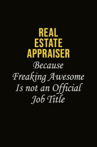 Cover of Real Estate Appraiser Because Freaking Awesome Is Not An Official Job Title