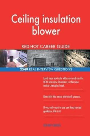 Cover of Ceiling insulation blower RED-HOT Career Guide; 2549 REAL Interview Questions