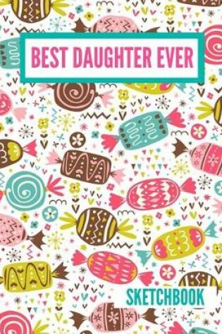 Cover of Best Daughter Ever Sketchbook