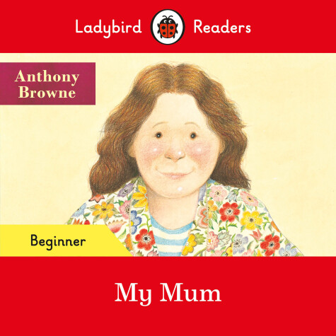 Book cover for My Mum - Ladybird Readers Beginner Level