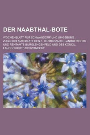 Cover of Der Naabthal-Bote; Wochenblatt Fur Schwandorf Und Umgebung