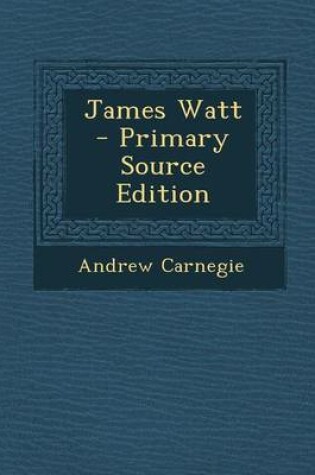 Cover of James Watt - Primary Source Edition