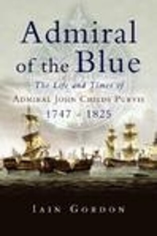 Cover of Admiral of the Blue: the Life and Times of Admiral John Child Purvis (1747-1825)