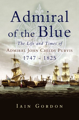 Book cover for Admiral of the Blue: the Life and Times of Admiral John Child Purvis (1747-1825)