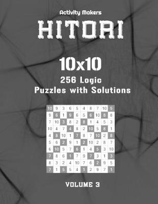 Book cover for HITORI 256 Logic Puzzles with Solutions - 10x10 - Volume 3