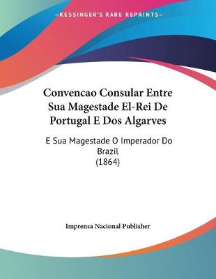 Book cover for Convencao Consular Entre Sua Magestade El-Rei De Portugal E Dos Algarves