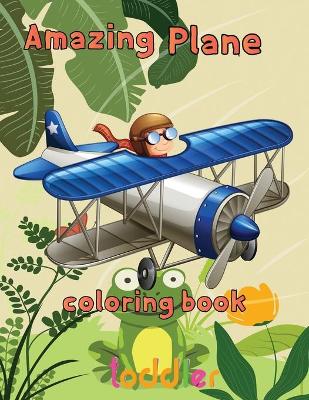 Book cover for Amazing Plane Coloring Book toddler