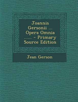 Book cover for Joannis Gersonii ... Opera Omnia ......