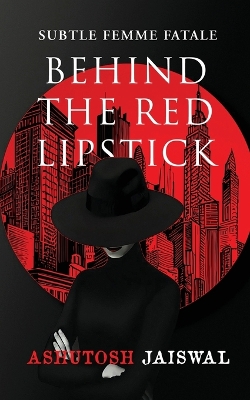 Cover of Behind The Red Lipstick