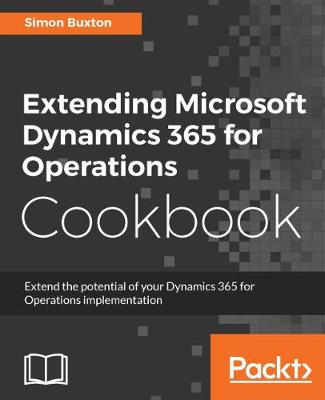 Book cover for Extending Microsoft Dynamics 365 for Operations Cookbook