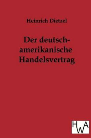 Cover of Der Deutsch-Amerikanische Handelsvertrag