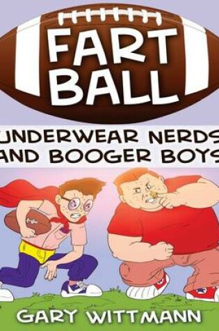 Cover of Underwear Nerd and Booger Boys Fart Ball