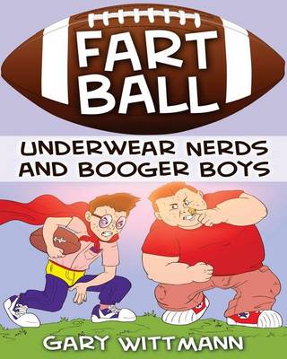 Book cover for Underwear Nerd and Booger Boys Fart Ball