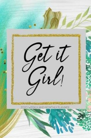 Cover of Get it Girl! 2020 Weekly and Monthly Planner