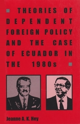 Book cover for Theories of Dependent Foreign Policy and the Case of Ecuador in the 1980s