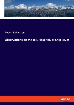 Book cover for Observations on the Jail, Hospital, or Ship Fever