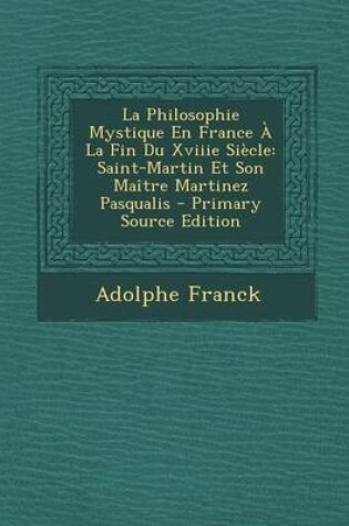 Cover of La Philosophie Mystique En France a la Fin Du Xviiie Siecle