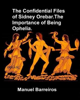 Book cover for The Confidential Files of Sidney Orebar.The Importance of Being Ophelia.