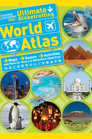 Cover of National Geographic Kids Ultimate Globetrotting World Atlas