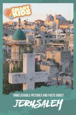 Cover of Unbelievable Pictures and Facts About Jerusalem