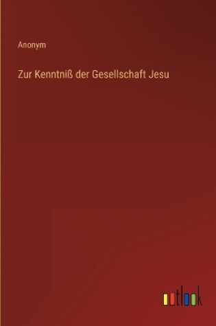 Cover of Zur Kenntniß der Gesellschaft Jesu