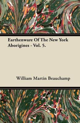 Book cover for Earthenware Of The New York Aborigines - Vol. 5.