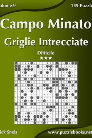 Cover of Campo Minato Griglie Intrecciate - Difficile - Volume 9 - 159 Puzzle