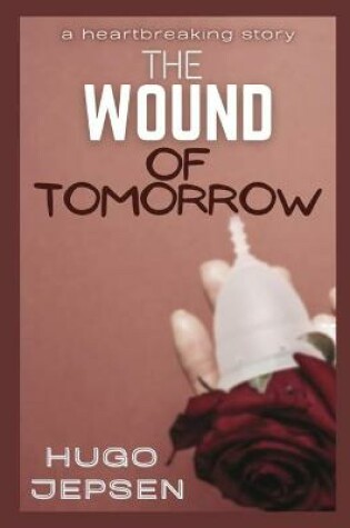 Cover of The Wound Of Tomorrow