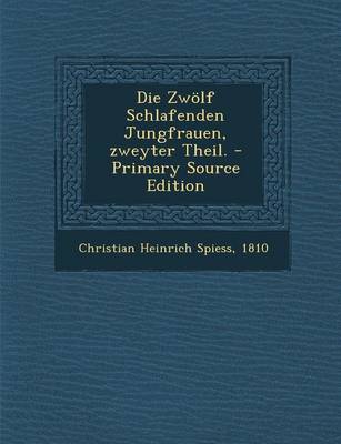 Book cover for Die Zwolf Schlafenden Jungfrauen, Zweyter Theil. - Primary Source Edition