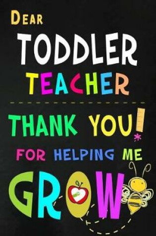 Cover of Dear Toddler Teacher Thank You For Helping Me Grow