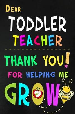 Book cover for Dear Toddler Teacher Thank You For Helping Me Grow