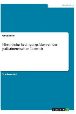 Cover of Historische Bedingungsfaktoren der palastinensischen Identitat
