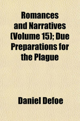 Cover of Romances and Narratives (Volume 15); Due Preparations for the Plague