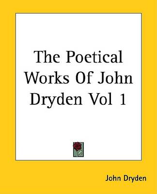 Book cover for The Poetical Works of John Dryden Vol 1