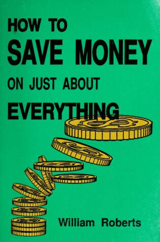 Cover of How to Save Money on Just About Everything