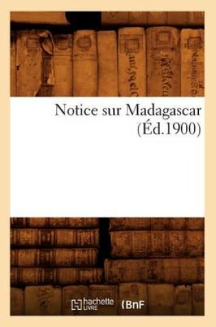 Cover of Notice Sur Madagascar (Ed.1900)