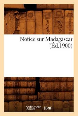 Book cover for Notice Sur Madagascar (Ed.1900)