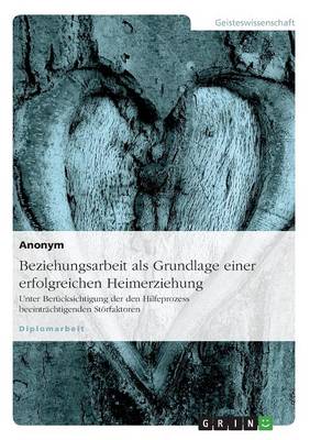 Book cover for Beziehungsarbeit als Grundlage einer erfolgreichen Heimerziehung