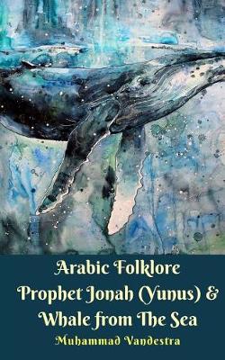 Book cover for Arabic Folklore Prophet Jonah (Yunus) & Whale from The Sea