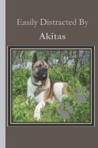 Cover of Easily Distracted By Akitas